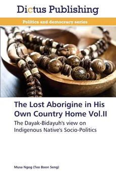 The Lost Aborigine in His Own Country Home Vol.II - (Teo Boon Seng) Musa Ngog