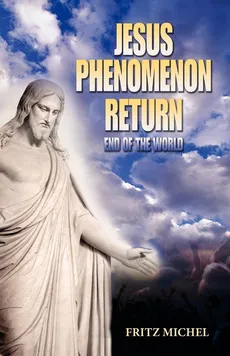 Jesus Phenomenon Return - Fritz Michel