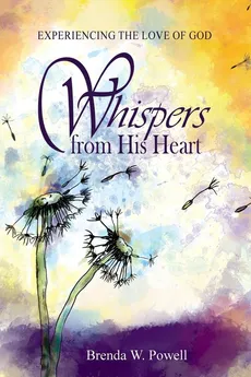 Whispers from His Heart - Brenda W Powell