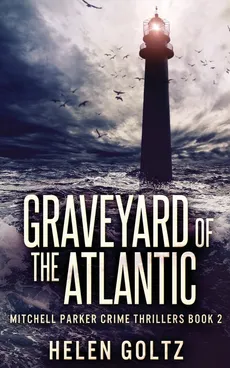 Graveyard Of The Atlantic - Helen Goltz
