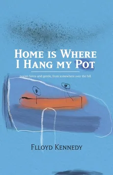 Home is Where I Hang My Pot - Flloyd Kennedy