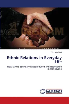 Ethnic Relations in Everyday Life - Tsz Kin Choi