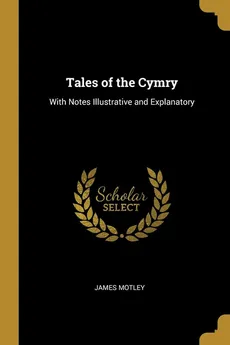 Tales of the Cymry - James Motley