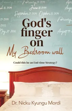 God's Finger on My Bedroom Wall - Dr. Nicku Kyungu Mordi