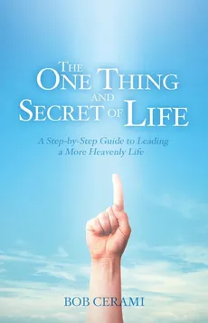 The One Thing and Secret of Life - Bob Cerami