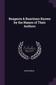 Reagents & Reactions Known by the Names of Their Authors - Anonymous