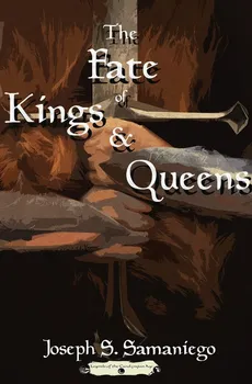 The Fate of Kings and Queens - Joseph S Samaniego