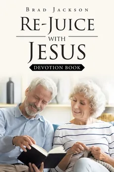 Re-Juice with Jesus - Brad Jackson