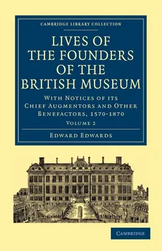 Lives of the Founders of the British Museum - Edward Edwards