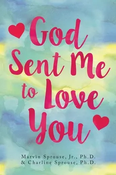 God Sent Me to Love You - Jr. Ph.D. Marvin Sprouse