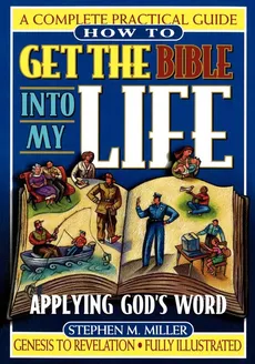How to Get the Bible Into My Life - Stephen M. Miller
