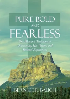 Pure Bold and Fearless - Bernice R Baugh