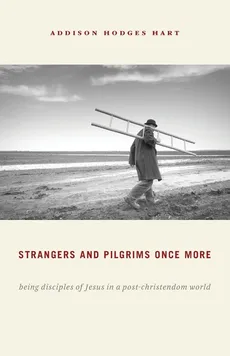 Strangers and Pilgrims Once More - Addison Hodges Hart
