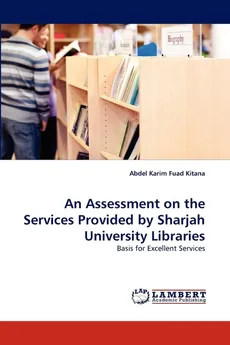 An Assessment on the Services Provided by Sharjah University Libraries - Kitana Abdel Karim Fuad