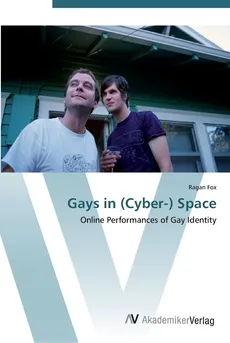 Gays in (Cyber-) Space - Ragan Fox