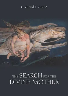The Search for the Divine Mother - Gwenaël Verez