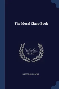 The Moral Class-Book - Robert Chambers