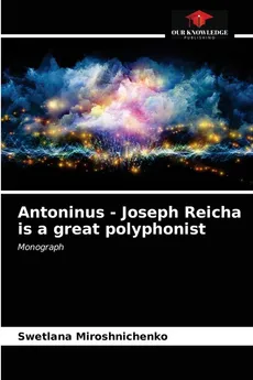 Antoninus - Joseph Reicha is a great polyphonist - Swetlana Miroshnichenko