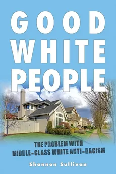 Good White People - Shannon Sullivan