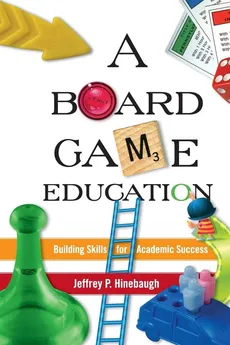 A Board Game Education - Jeffrey P. Hinebaugh