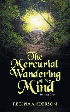The Mercurial Wandering of My Mind - Regina Anderson