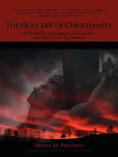 The Holy Life of Christianity - Henry M. Piironen