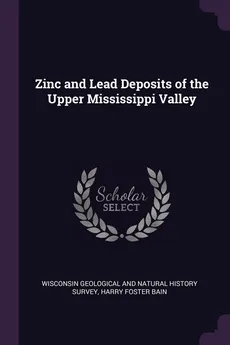Zinc and Lead Deposits of the Upper Mississippi Valley - Geological And Natural History Wisconsin