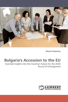 Bulgaria's Accession to the Eu - Martin Kalachev