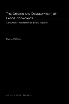The Origins and Development Of Labor Economics - Paul J. McNulty