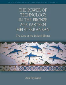The Power of Technology in the Bronze Age Eastern Mediterranean - Brysbaert