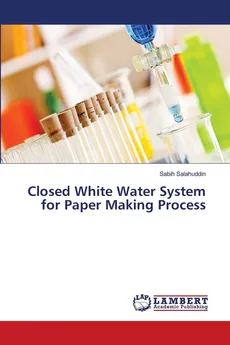 Closed White Water System for Paper Making Process - Sabih Salahuddin