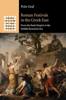 Roman Festivals in the Greek East - Fritz Graf