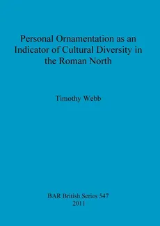 Personal Ornamentation as an Indicator of Cultural Diversity in the Roman North - Timothy Webb