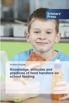 Knowledge, attitudes and practices of food handlers on school feeding - Andela Kangwa