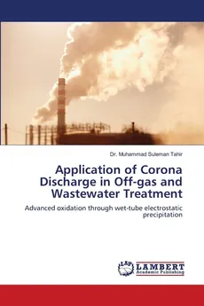 Application of Corona Discharge in Off-gas and Wastewater Treatment - Dr. Muhammad Suleman Tahir