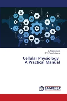 Cellular Physiology A Practical Manual - S. Rajashekara