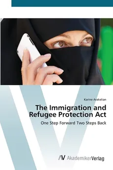 The Immigration and Refugee Protection Act - Karine Arakelian