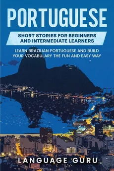 Portuguese Short Stories for Beginners and Intermediate Learners - Language Guru
