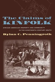 The Claims of Kinfolk - Dylan C. Penningroth