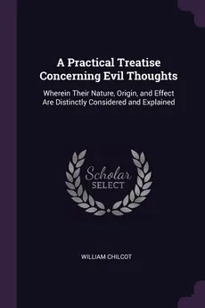 A Practical Treatise Concerning Evil Thoughts - William Chilcot