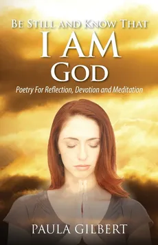 Be Still and Know That I Am God - Paula Gilbert