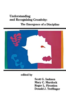 Understanding and Recognizing Creativity - Scott G. Isaksen
