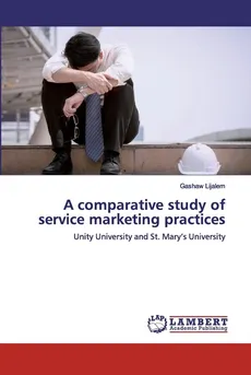 A comparative study of service marketing practices - Gashaw Lijalem
