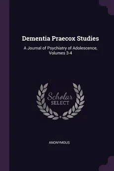 Dementia Praecox Studies - Anonymous