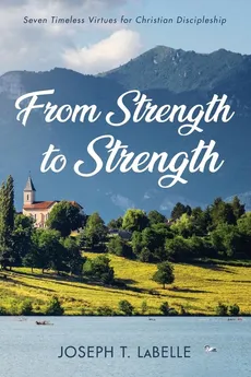 From Strength to Strength - Joseph T. LaBelle