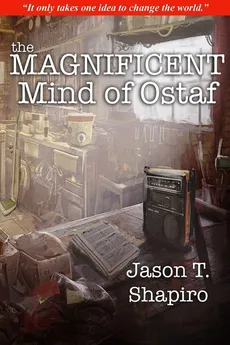 The Magnificent Mind of Ostaf - Jason T. Shapiro
