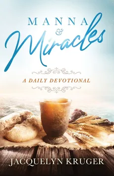 Manna and Miracles - Jacquelyn Kruger