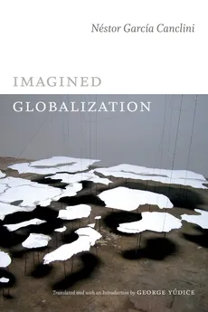 Imagined Globalization - Canclini Néstor García
