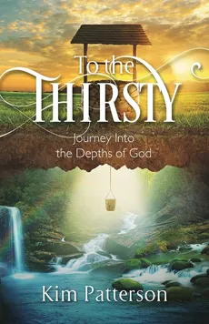 To the Thirsty - Kim Patterson