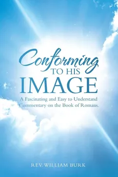 Conforming to His Image - Rev. William Burk